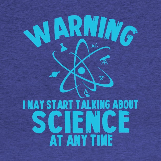 warning i may start talking about science at any time by phuongtroishop